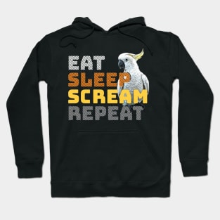 Eat Sleep Scream Repeat Cockatoo Hoodie